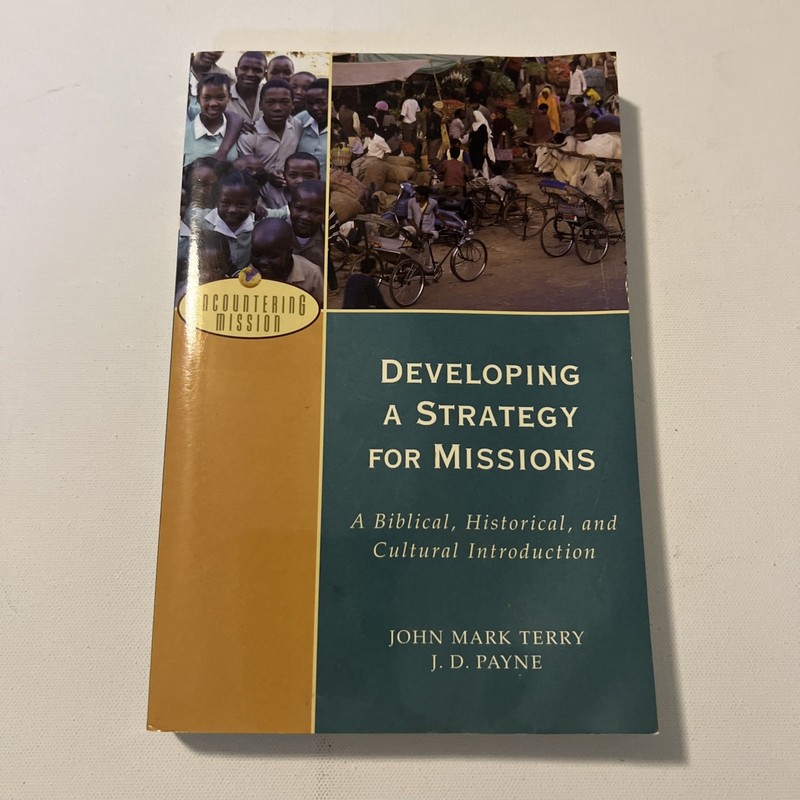 Developing a Strategy for Missions: A Biblical, Historical, and Cultural