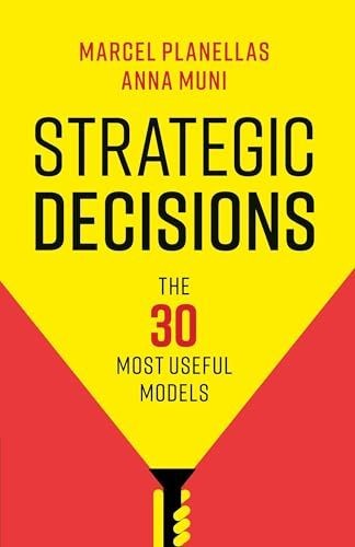 Strategic Decisions: The 30 Most Useful Models
