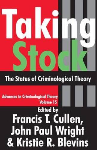 Taking Stock: The Status of Criminological Theory (Advances in Criminolog – GOOD