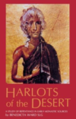 Harlots of the Desert: A Study of Repentance in Early Monastic Sources (Cisterc