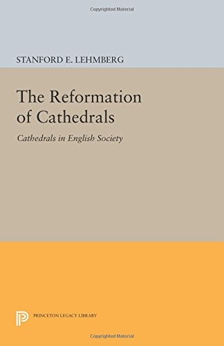THE REFORMATION OF CATHEDRALS: CATHEDRALS IN ENGLISH By Stanford E. Lehmberg