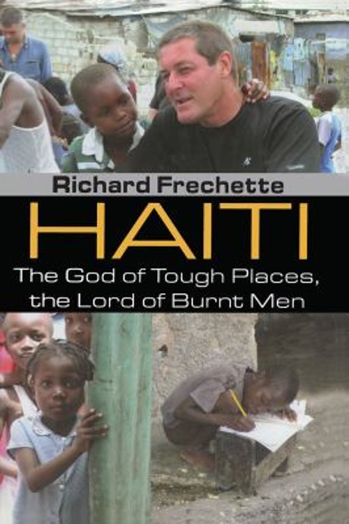 Haiti : The God of Tough Places, the Lord of Burnt Men Richard Fr