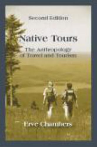 Native Tours: The Anthropology of Travel and Tourism by Erve Chambers