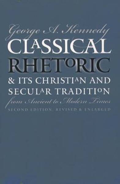 Classical Rhetoric and Its Christian and Secular Tradition from Anc – ACCEPTABLE