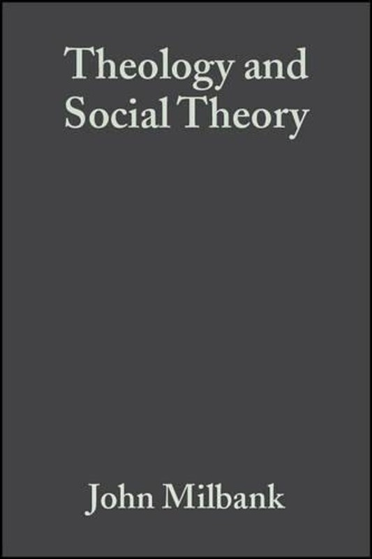 Theology and Social Theory: Beyond Secular Reason by John Milbank (English) Pape