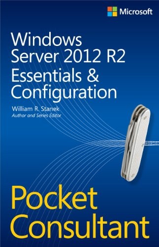 Windows Server 2012 R2 Pocket Consultant Volume 1: Essentials &