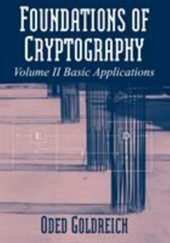 Foundations of Cryptography: Volume 2, Basic Applications, Goldreich, Oded, 9780