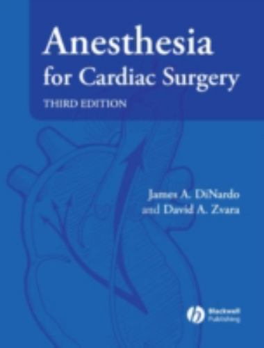 Anesthesia for Cardiac Surgery by Dinardo, James A.; Zvara, David A.
