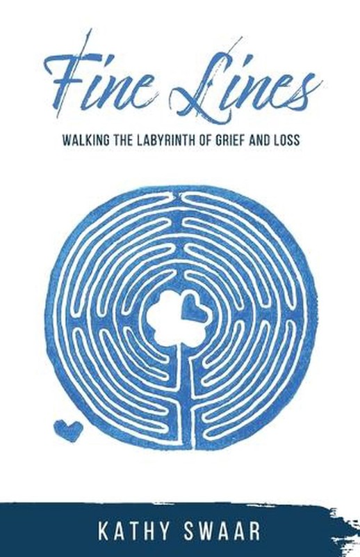 Fine Lines: Walking the Labyrinth of Grief and Loss by Kathy Swaar (English) Pap