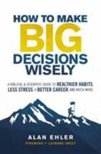 How to Make Big Decisions Wisely: A Biblic- Alan Ehler, 9780310106500, paperback