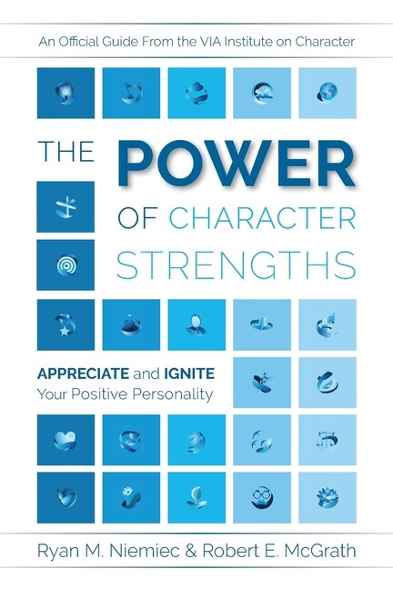 The Power Of Character Strengths: Appreciate And Ignite Your Positive Perso…