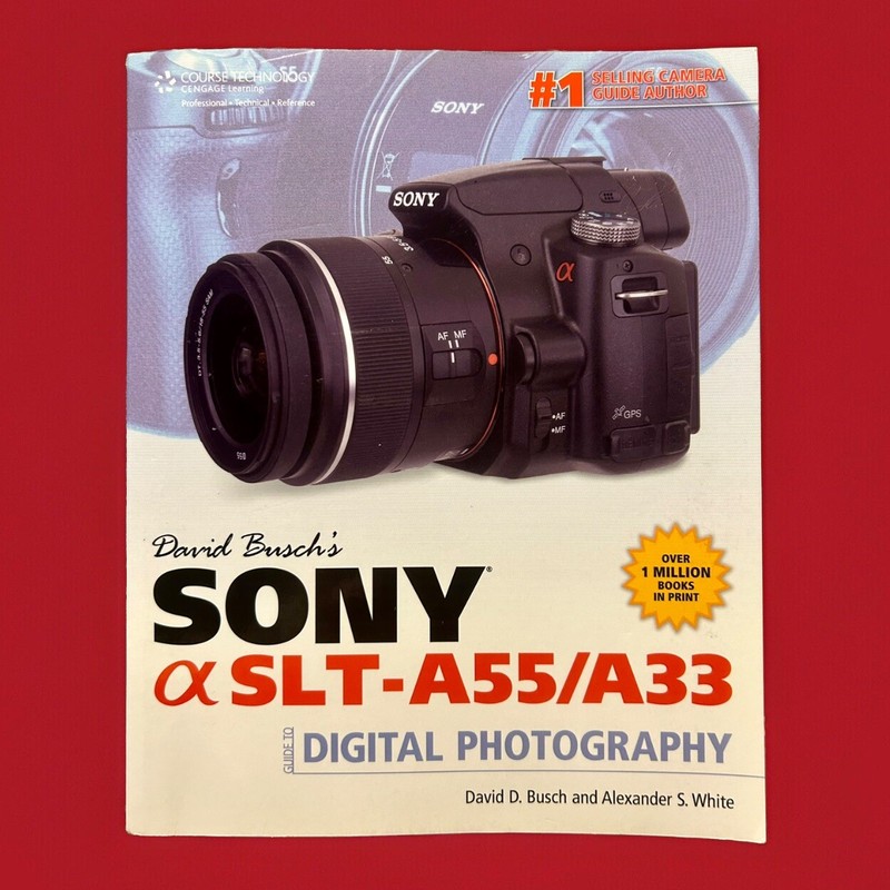 David Busch’s Sony Alpha SLT-A55/A33 Guide To Digital Photography