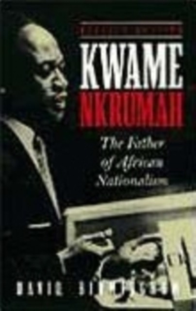 KWAME NKRUMAH THE FATHER OF AFRICAN NATI by David Birmingham Paperback Self Help