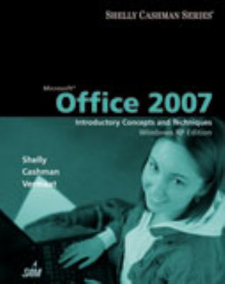 Microsoft Office 2007: Introductory Concepts and Techniques, Windows XP Editio..