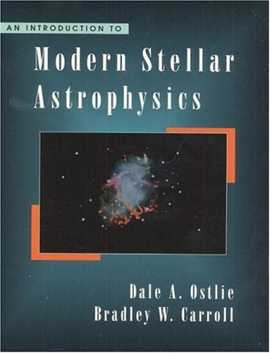 AN INTRODUCTION TO MODERN STELLAR ASTROPHYSICS By Dale A. Ostlie & Bradley W.