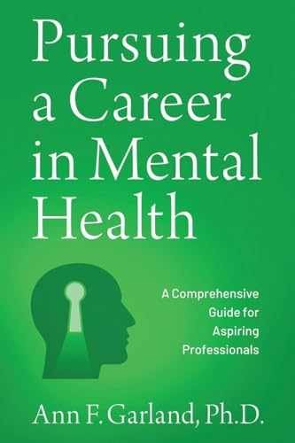 Pursuing a Career in Mental Health: A - Paperback, by Garland Ann F. - Very Good