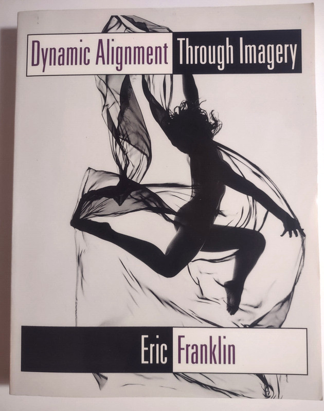 Dynamic Alignment Through Imagery by Eric Franklin (1996, Trade Paperback)
