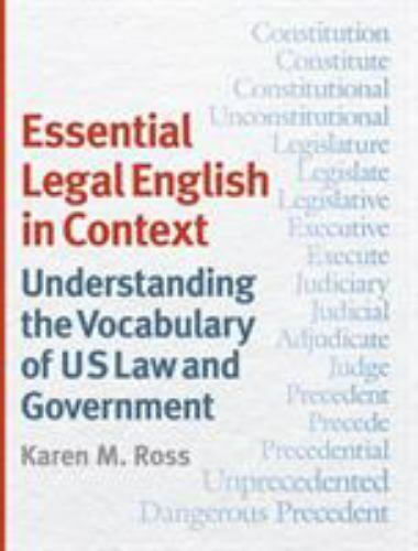 Essential Legal English in Context : Understanding the Vocabulary of US Law a…