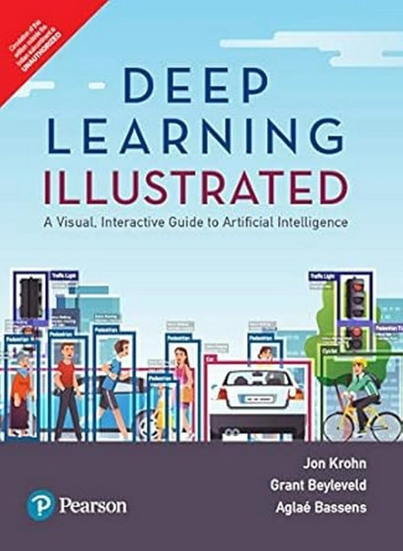 Deep Learning Illustrated:A Visual, Interactive Guide By Jon Krohn 9789353945466