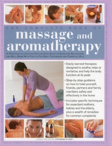 THE COMPLETE BOOK OF MASSAGE AND AROMATHERAPY: A PRACTICAL By Catherine Stuart