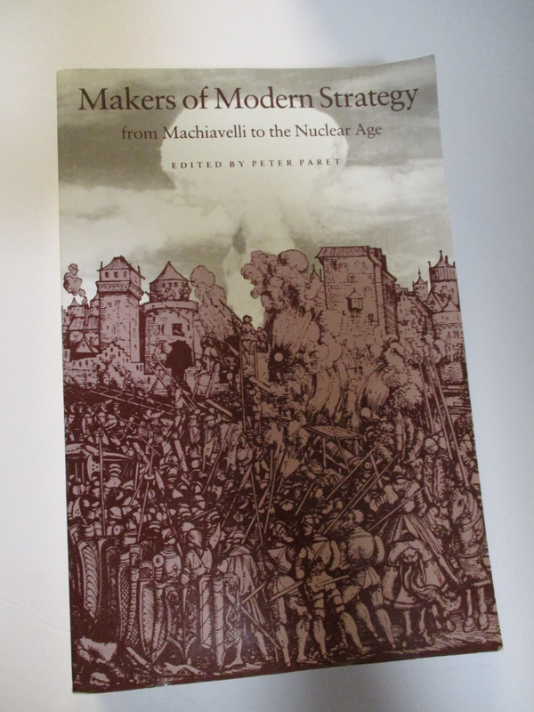 Makers of Modern Strategy from Machiavelli to the Nuclear Age by Russell F….