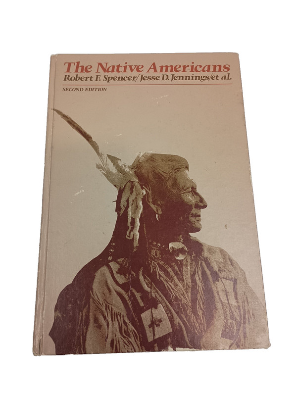 THE NATIVE AMERICANS: ETHNOLOGY AND BACKGROUNDS OF Robert F. Spencer HC 2nd Ed