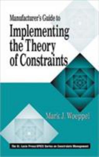 The Crc Press Series on Constraints Management Ser.: Manufacturer’s Guide to…