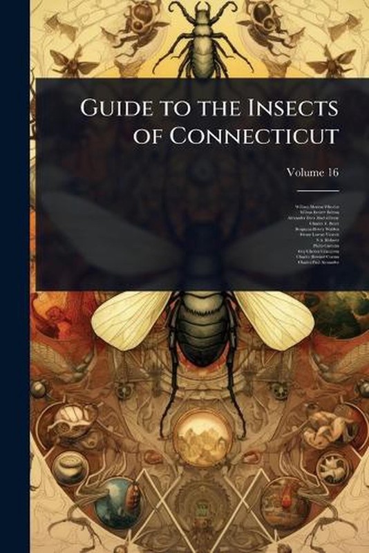 Guide to the Insects of Connecticut by William Morton Wheeler Paperback Book