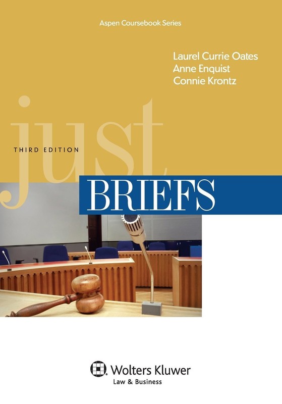 Just Briefs, Third Edition (Aspen Coursebooks) (Aspen Coursebook Series) Oates,