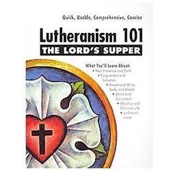 Lord’s Supper – Lutheranism 101 by