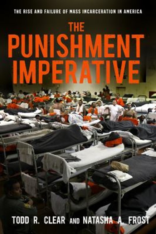 The Punishment Imperative : The Rise and Failure of Mass Incarcer