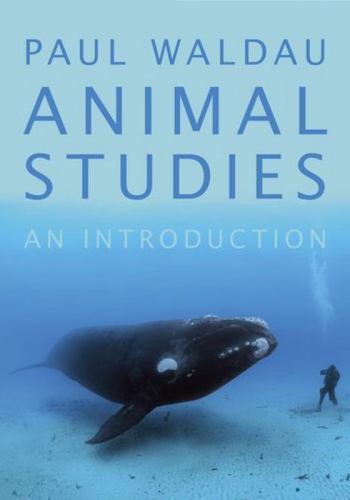 Animal Studies: An Introduction – Waldau, Paul