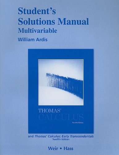 STUDENT SOLUTIONS MANUAL, MULTIVARIABLE, FOR THOMAS’ By Thomas George B. Jr.
