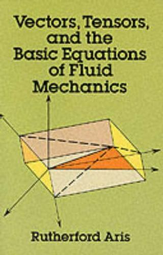 Vectors, Tensors and the Basic Equations of Fluid Mechanics (Dover Books on Ma..