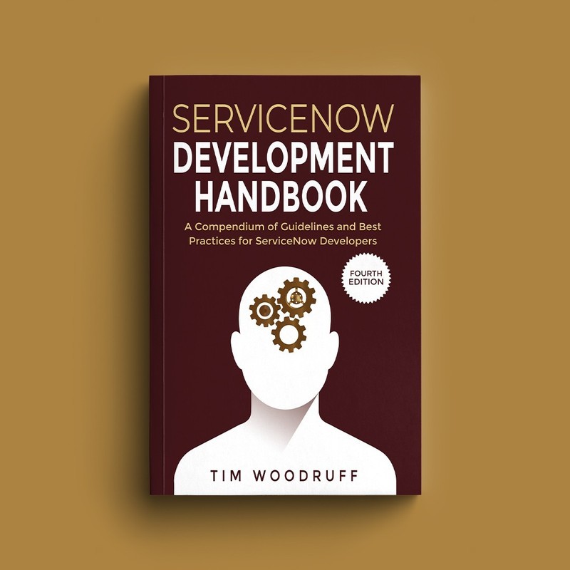 ServiceNow Development Handbook, 3rd Edition, by Tim Woodruff - Color Paperback gallery
