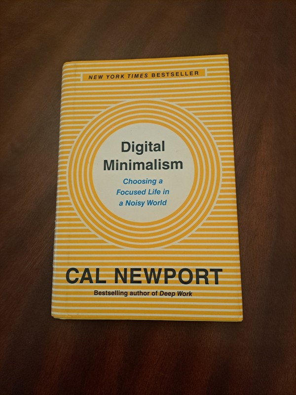 Digital Minimalism : Choosing a Focused Life in a Noisy World by Cal Newport…