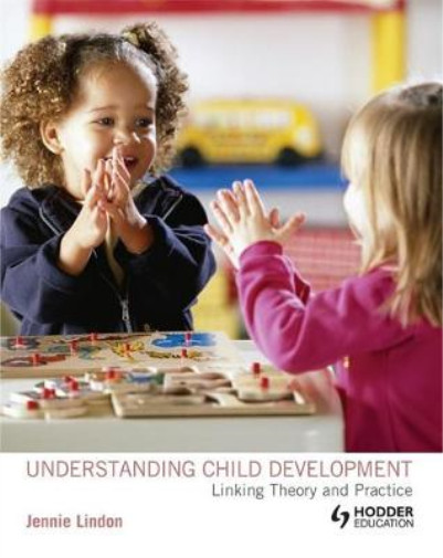 Understanding Child Development Linking Theory and Practice (A Hodder Arnold Pub
