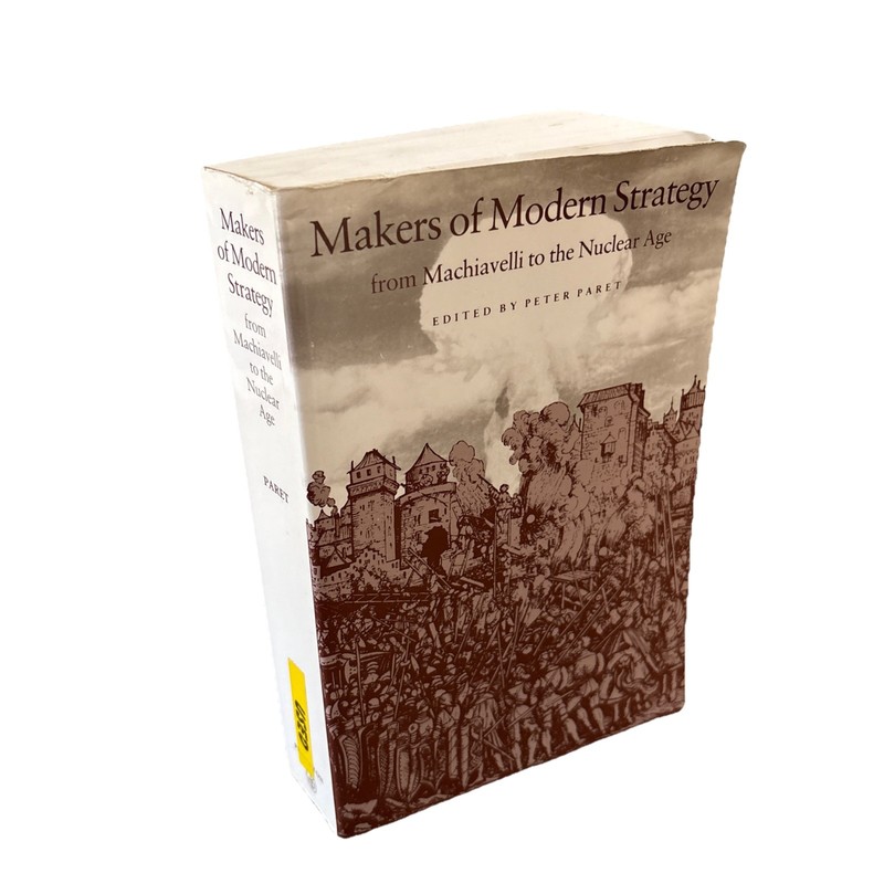 Makers of Modern Strategy from Machiavelli to the Nuclear Age Paret Few Marks PB