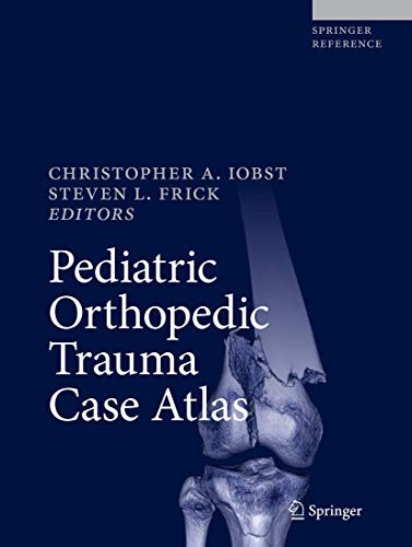 Pediatric Orthopedic Trauma Case Atlas [Hardcover] [2020]