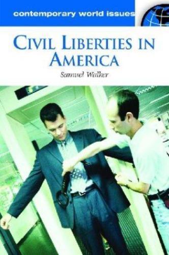 Contemporary World Issues Ser.: Civil Liberties in America : A Reference AZ