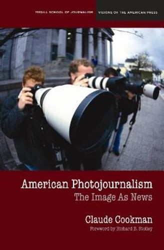 American Photojournalism: Motivations and Meanings by Claude Cookman: Used