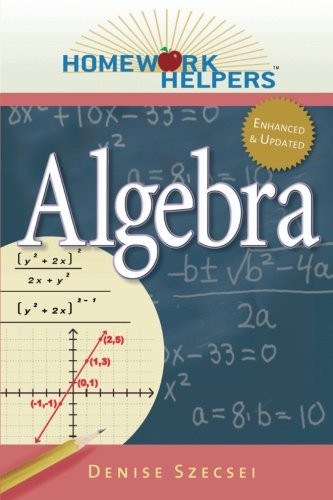 HOMEWORK HELPERS: ALGEBRA, REVISED EDITION By Denise Szecsei **Mint Condition**