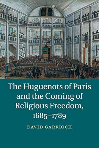 Garrioch - Huguenots of Paris and the Coming of Religious Freedom 168 - G555z