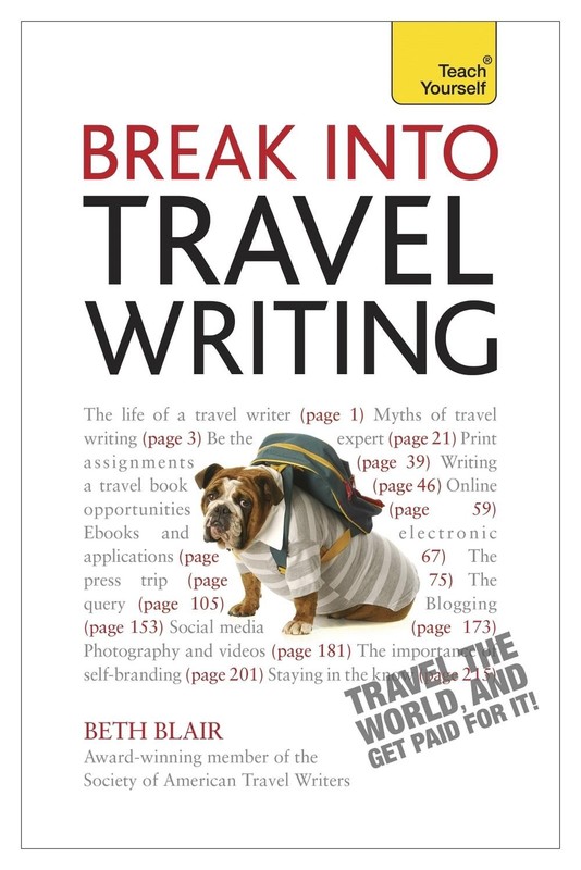 Break Into Travel Writing: How to write engaging and vivid travel writing and jo