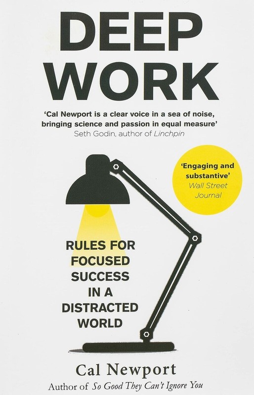 Deep Work: Rules for Focused Success in a Distracted By Cal Newport (Paperback)