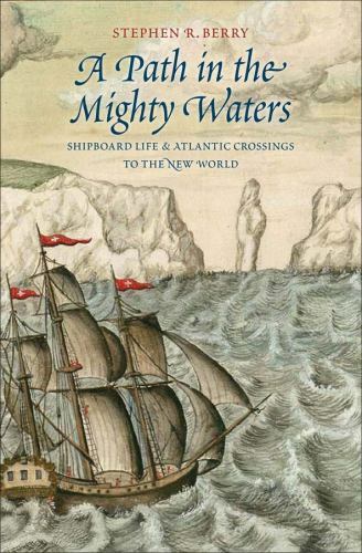 A Path in the Mighty Waters: Shipboard Life and Atlantic Crossings to the New…