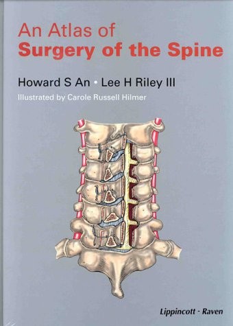 AN ATLAS OF SURGERY OF THE SPINE By Howard S. An & Lee H. Riley – Hardcover *VG*