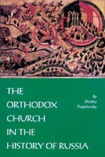 The Orthodox Church in the History of Russia by Dimitry Pospielovsky