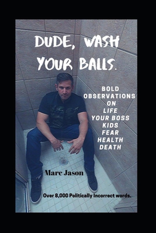 Dude, Wash Your Balls by Marc Jason Paperback Book