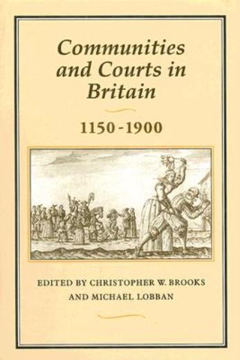Communities & Courts In Britain, 1150-1900
